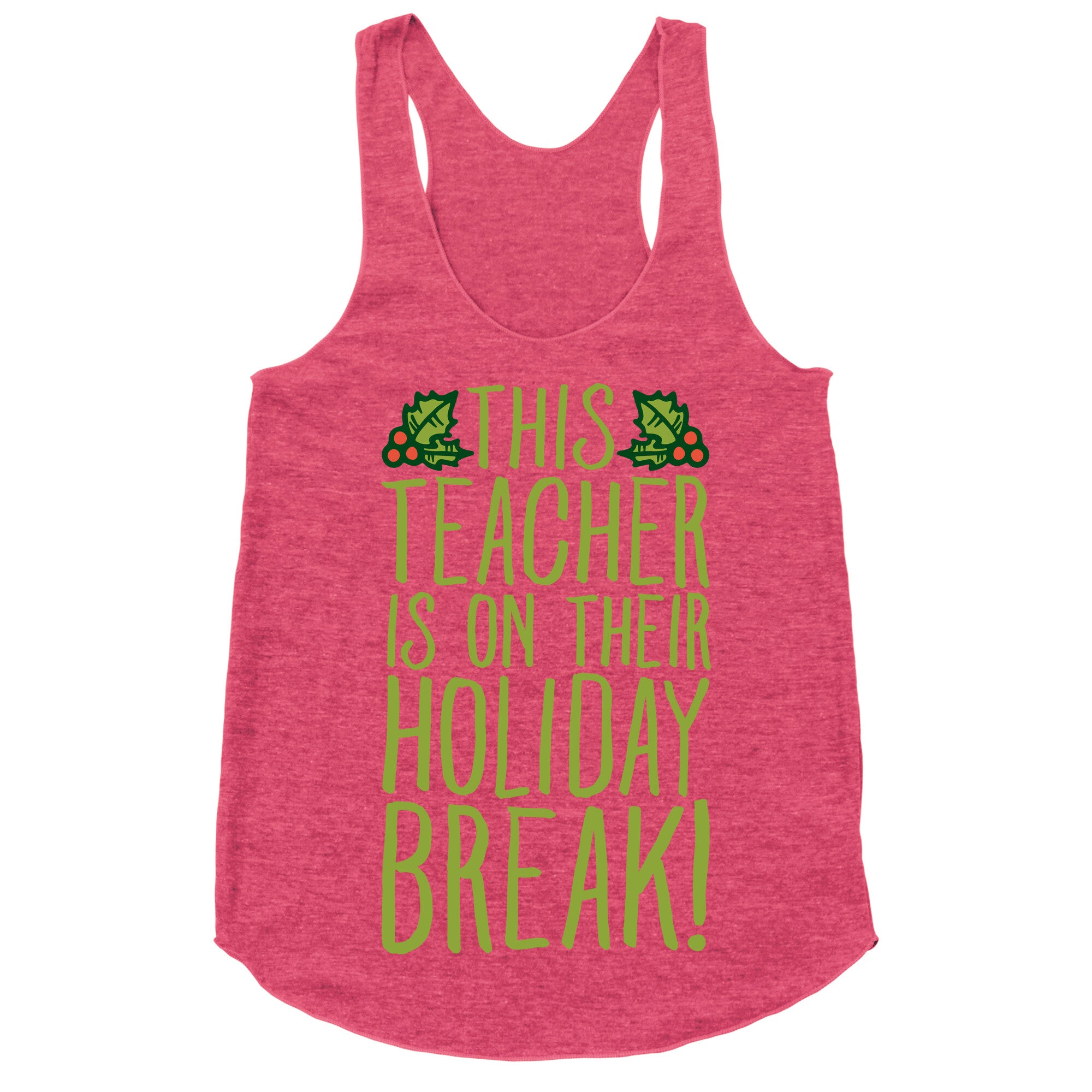 This Teacher Is On Their Holiday Break Racerback Tank